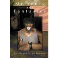 Moments and Fantasies