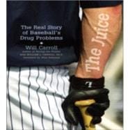 The Juice The Real Story of Baseball's Drug Problems