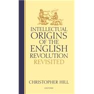 Intellectual Origins of the English Revolution--Revisited