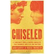 Chiseled A Young Man's Guide to Shaping Character, True Toughness and a Life That Matters