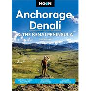 Moon Anchorage, Denali & the Kenai Peninsula National Parks Road Trips, Outdoor Adventures, Wildlife Excursions
