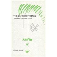 The Ulysses Trials Beauty and Truth Meet the Law