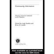 Community Informatics : Shaping Computer-mediated Social Relations
