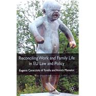 Reconciling Work and Family Life in EU Law and Policy