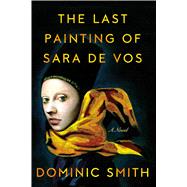 The Last Painting of Sara de Vos A Novel