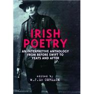 Irish Poetry : An Interpretive Anthology from Before Swift to Yeats and After
