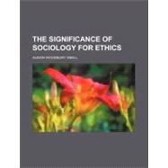 The Significance of Sociology for Ethics