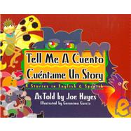 Tell Me a Cuento Cuentame Un Story: 4 Stories in English & Spanish