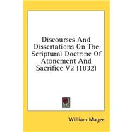 Discourses and Dissertations on the Scriptural Doctrine of Atonement and Sacrifice V2