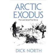 Arctic Exodus : The Last Great Trail Drive