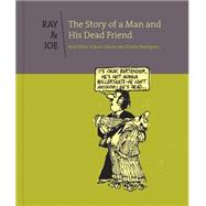 Ray and Joe The Story Of A Man And His Dead Friend And Other Classic Comics