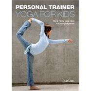 Personal Trainer: Yoga for Kids The At-Home Yoga Class for Young Beginners