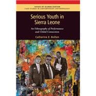 Serious Youth in Sierra Leone An Ethnography of Performance and Global Connection