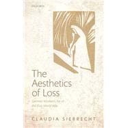 The Aesthetics of Loss German Women's Art of the First World War