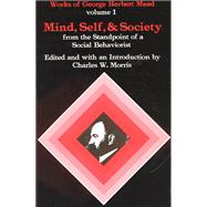 Mind, Self and Society from the Standpoint of a Social Behaviorist: Works of George Herbert Mead