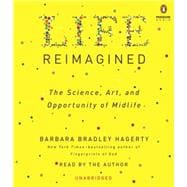 Life Reimagined The Science, Art, and Opportunity of Midlife