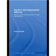 Korea's Developmental Alliance: State, capital and the politics of rapid development