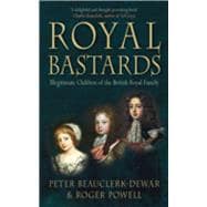 Royal Bastards Illegitimate Children of the British Royal Family
