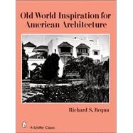 Old World Inspiration for American Architecture