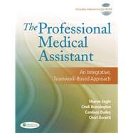 The Professional Medical Assistant An Integrative, Teamwork-Based Approach (Text with CD-ROM)