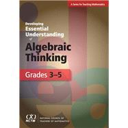 Developing Essential Understanding of Algebraic Thinking for Teaching Mathematics in Grades 3-5 (PDF)