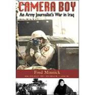 Camera Boy An Army Journalist's War in Iraq