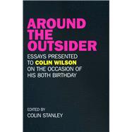 Around the Outsider Essays presented to Colin Wilson on the occasion of his 80th birthday,9781846946684