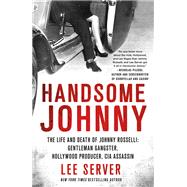 Handsome Johnny The Johnny Roselli Story