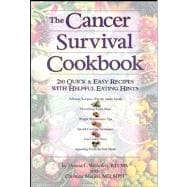 The Cancer Survival Cookbook 200 Quick and Easy Recipes with Helpful Eating Hints