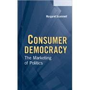 Consumer Democracy: The Marketing of Politics