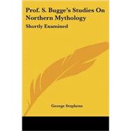 Prof. S. Bugge's Studies on Northern Mythology: Shortly Examined