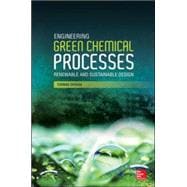 Engineering Green Chemical Processes: Renewable and Sustainable Design