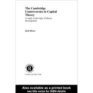 Cambridge Controversies in Capital Theory : A Study in the Logic of Theory Development