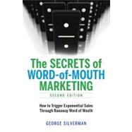 The Secrets of Word-Of-Mouth Marketing: How to Trigger Exponential Sales Through Runaway Word of Mouth