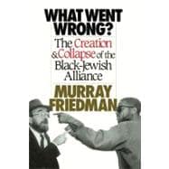 What Went Wrong? The Creation & Collapse of the Black-Jewish  Alliance