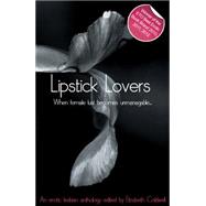Lipstick Lovers: A collection of twenty lesbian erotic stories