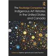 The Routledge Companion to Indigenous Art Histories in the United States and Canada