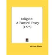 Religion : A Poetical Essay (1775)