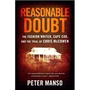 Reasonable Doubt The Fashion Writer, Cape Cod, and the Trial of Chris McCowen