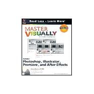 Master VISUALLY<sup>TM</sup> Adobe« Photoshop«, Illustrator«, Premiere«, and AfterEffects«