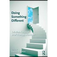 Doing Something Different: Solution-Focused Brief Therapy Practices