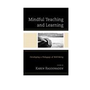 Mindful Teaching and Learning Developing a Pedagogy of Well-Being