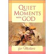 Quiet Moments With God for Mothers