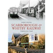 Scarborough and Whitby Railway Through Time