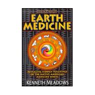 Earth Medicine : Revealing Hidden Teachings of the Native American Medicine Wheel