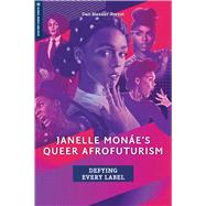 Janelle Monáe’s Queer Afrofuturism