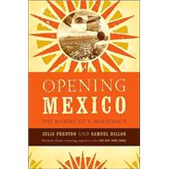 Opening Mexico : The Making of a Democracy