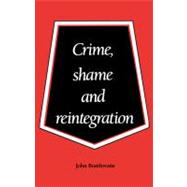 Crime, Shame and Reintegration