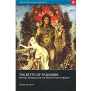 The Myth of Paganism Nonnus, Dionysus and the World of Late Antiquity