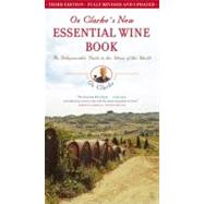 Oz Clarke's New Essential Wine Book : An Indispensable Guide to Wines of the World